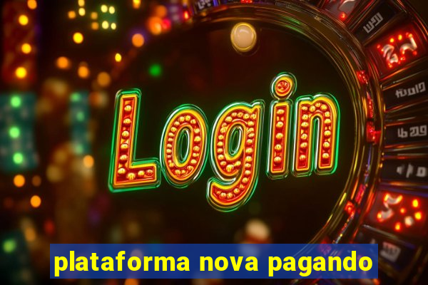 plataforma nova pagando